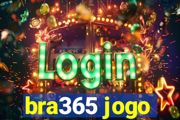 bra365 jogo